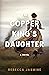 THE COPPER KING'S DAUGHTER by Rebecca Jasmine
