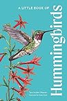 A Little Book of Hummingbirds by Tara Austen Weaver