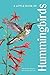 A Little Book of Hummingbirds (Little Book of Natural Wonders)