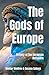 The Gods of Europe by Dimitar Alekseev Dimitrov The Gods of Europe by Dimitar Alekseev Dimitrov