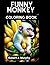 FUNNY MONKEY COLORING BOOK