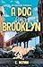 A Dog in Brooklyn: An Artwo...