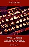 How to Write a Non-Fiction Book - NEW 2020 EDITION: Everything You Need to Know & Learn about writing, Self-Publishing, and Profiting from Your Words