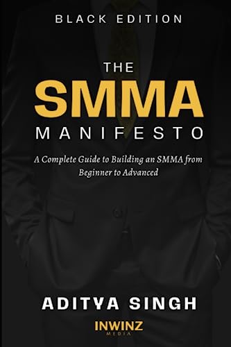 The SMMA Manifesto: A Complete Guide to Building an SMMA from Beginner to Advanced (Paperback)