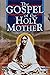 The Gospel Of The HolyMother