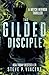 The Gilded Disciple (An act...