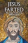 Jesus Farted: The...