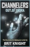 CHANNELERS: Out of Endra