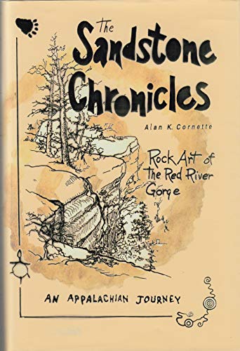 The Sandstone Chronicles: Rock Art and the Red River Gorge - An Appalachian Journey (Hardcover)