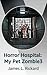 Horror Hospital: My Pet Zom...