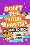 Don't Pee Your Pants! Animal Edition: A Funny Laugh-Out-Loud LOL Pet Joke Book For Kids Aged 6-11