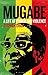 Mugabe: A Life of Power and Violence