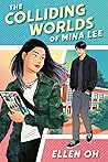 The Colliding Worlds of Mina Lee (A Colliding Worlds Book)