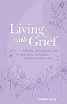 Living with Grief: Mindful meditations and self-care strategies for navigating loss