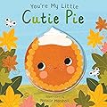 You&#x27;re My Little Cutie Pie 