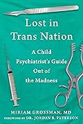 Lost in Trans Nation: A Child Psychiatrist's Guide Out of the Madness
