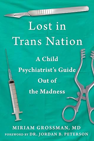 Lost in Trans Nation: A Child Psychiatrist's Guide Out of the Madness