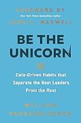 Be the Unicorn: 12 Data-Driven Habits that Separate the Best Leaders from the Rest 