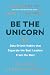 Be the Unicorn: 12 Data-Dri...