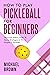 How To Play Pickleball For Beginners - Learn the History, Rules, & Secret Strategies To Win In Singles Or Doubles