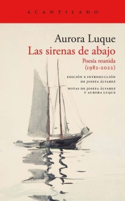 Las sirenas de abajo: Poesía reunida (1982-2022)