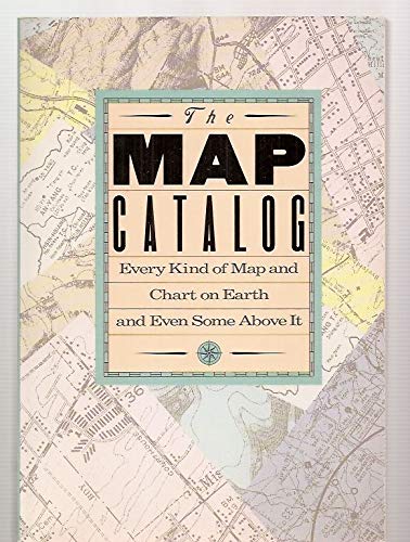 The Map Catalog: Every Kind of Map and Chart on Earth and Even Some Above It