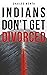 Indians Don't Get Divorced