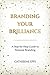 Branding Your Brilliance: A...