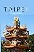 TAIPEI Travel Guide 2023: N...