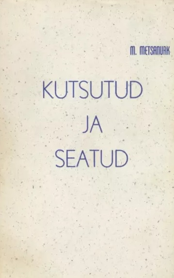 Kutsutud ja seatud. Ühe hingekarjase päevik