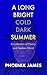 A LONG BRIGHT COLD DARK SUMMER by PHOENIX   JAMES