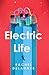 Electric Life by Rachel Delahaye