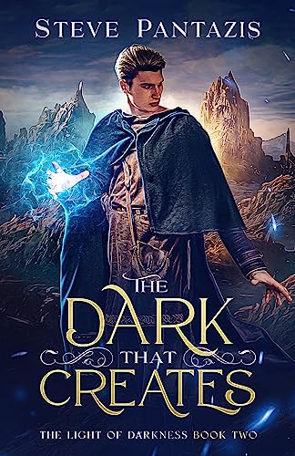 The Dark That Creates: A YA Epic Fantasy series (The Light of Darkness Book 2)