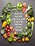 Waste Not, Want Not: A Practical Guide to Reducing Food Waste in Your Daily Life: A Practical Guide to Minimizing Waste and Maximizing Sustainability in Your Kitchen.