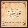 Celebrating the Muslim Diaspora: A Recipe Book