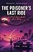 The Poisoner's Last Ride: A...