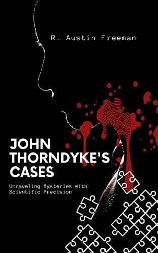 John Thorndyke's Cases: Unraveling Mysteries with Scientific Precision