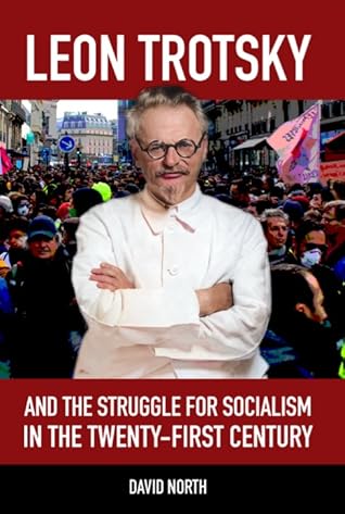 Leon Trotsky and the Struggle for Socialism in the Twenty-First Century