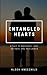 Entangled Hearts: A Tale of Enduring Love, Secrets, and Resilience