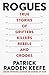 Rogues: True Stories of Grifters, Killers, Rebels and Crooks