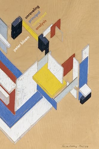 Unraveling principal component analysis: A long-form guide through the mathematical fundamentals of data science and machine learning (Paperback)