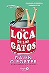 La loca de los gatos by Dawn O'Porter