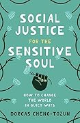Social Justice for the Sensitive Soul: How to Change the World in Quiet Ways