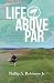 LIFE ABOVE PAR: A Collectio...