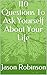 110 Questions To Ask Yourself About Your Life by Jason Robinson