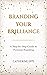 Branding Your Brilliance: A...
