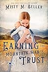 Earning the Mountain Man's Trust by Misty M. Beller