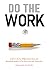 Do the Work: Overcome Resistance and Get Out of Your Own Way