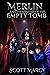 Merlin and the Mystery of the Empty Tomb by Scott Marcy