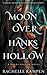 Moon Over Hanks Hollow: A YA Paranormal Romance Series (Hanks Hollow Series)
